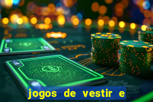 jogos de vestir e maquiar e arrumar o cabelo